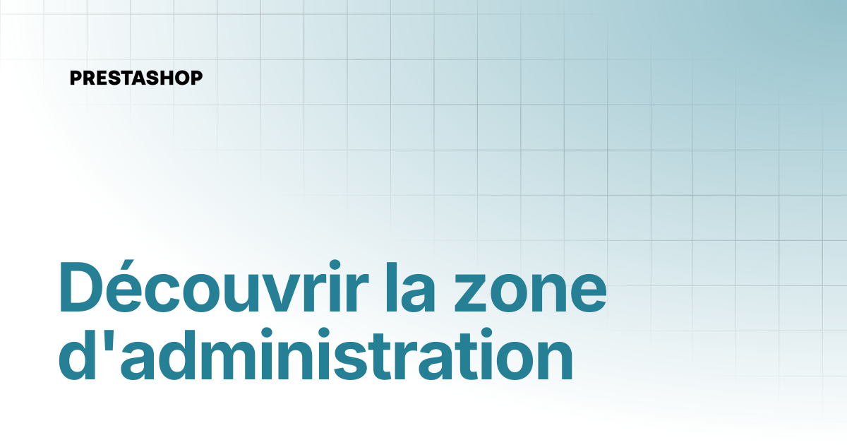 Découvrir la zone d'administration | French | PrestaShop 1.7 documentation