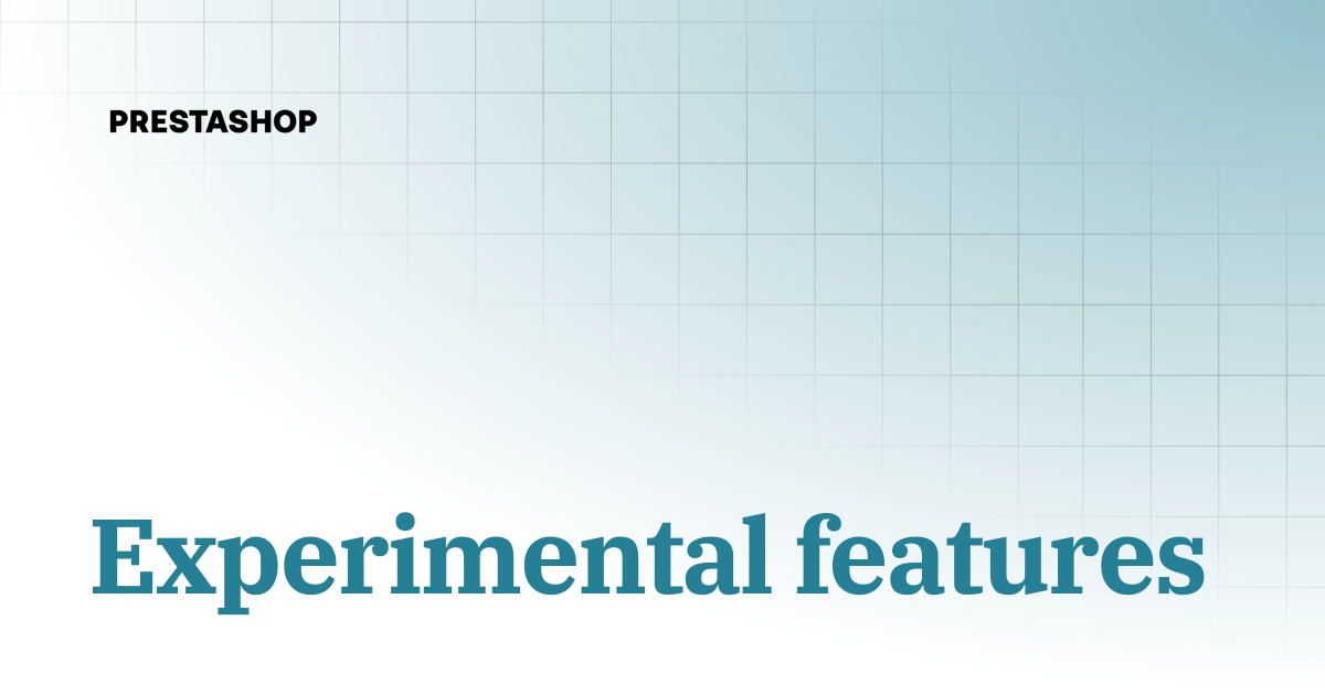 Experimental features | PrestaShop 8 documentation